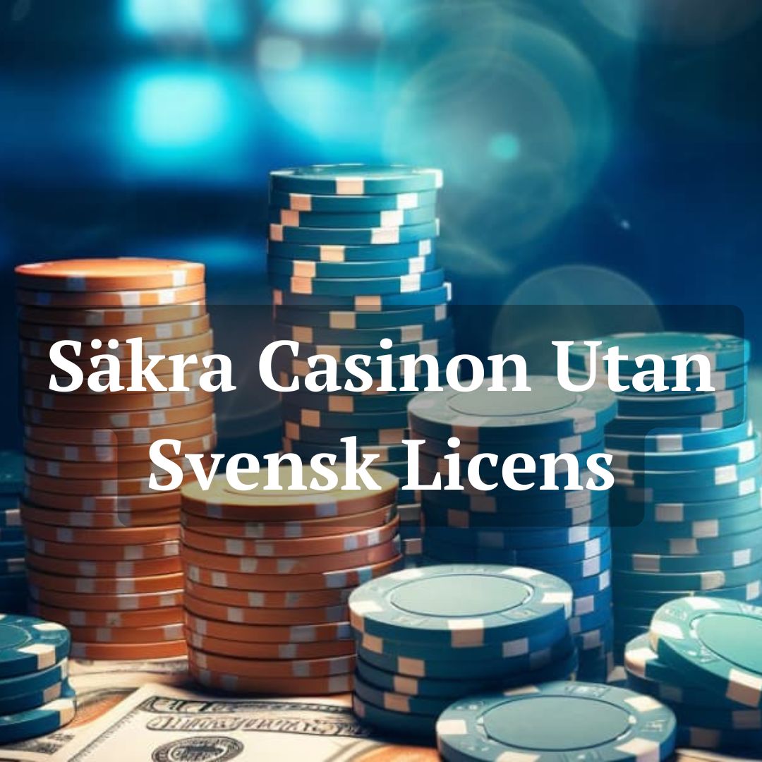 Det Bästa av Casino utan svensk licens - En Omfattande Guide Det Bästa av Casino utan svensk licens - En Omfattande Guide